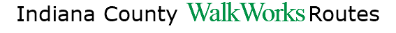 Indiana County WalkWorks Routes