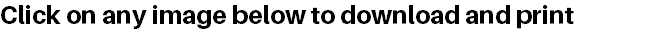 Click on any image below to download and print